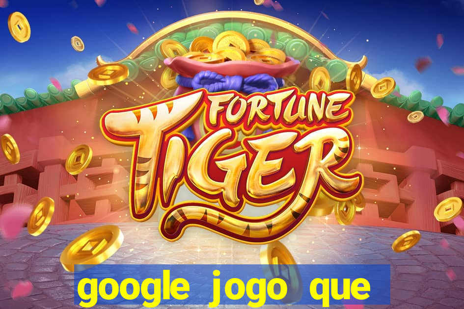 google jogo que ganha dinheiro de verdade